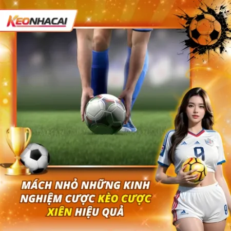 Kèo Cược Xiên: Cách Kết Hợp Kèo Để Tối Ưu Lợi Nhuận