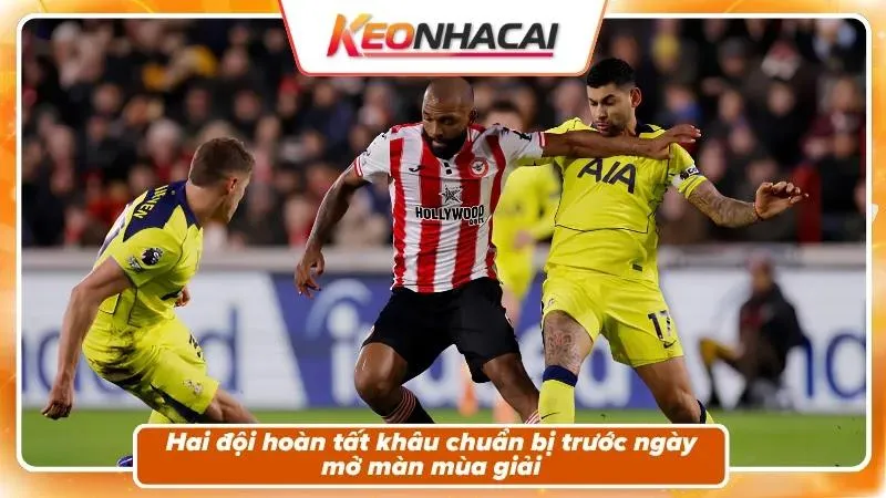 Nhận định Brentford vs Tottenham: bối cảnh trận khai màn