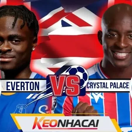 Nhận Định Everton Vs Crystal Palace | Toffees Mở Màn, Đại Bàng Dò Kèo