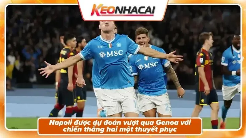 Nhận định tỷ số: Genoa 1-2 Napoli