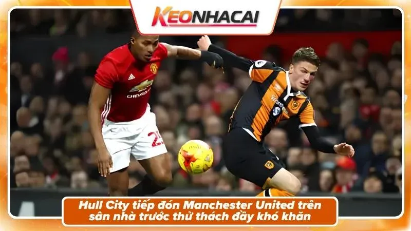Nhận định Hull City vs Manchester United – Bối cảnh trận đấu