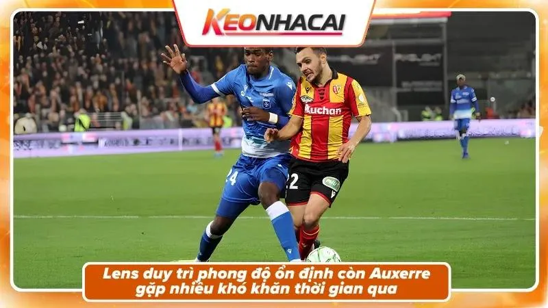 Phong độ và bối cảnh hai đội Lens và Auxerre