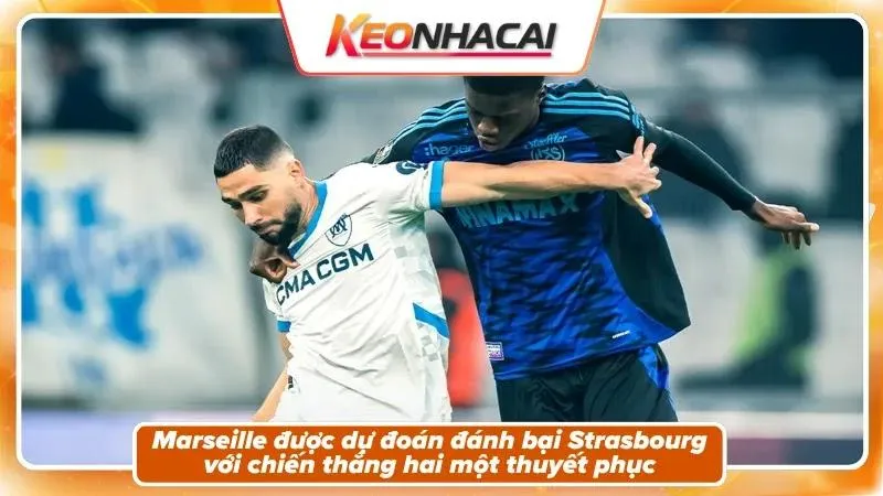 Nhận định tỷ số: Marseille 2 - 1 Strasbourg