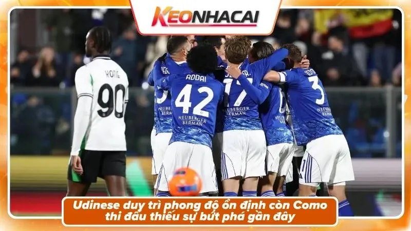 Phong độ và bối cảnh hai đội Udinese và Como